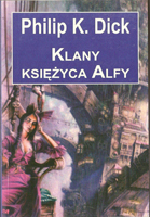 Philip K. Dick Clans of the Alphane Moon cover KLANY KSIEZYCA ALFY